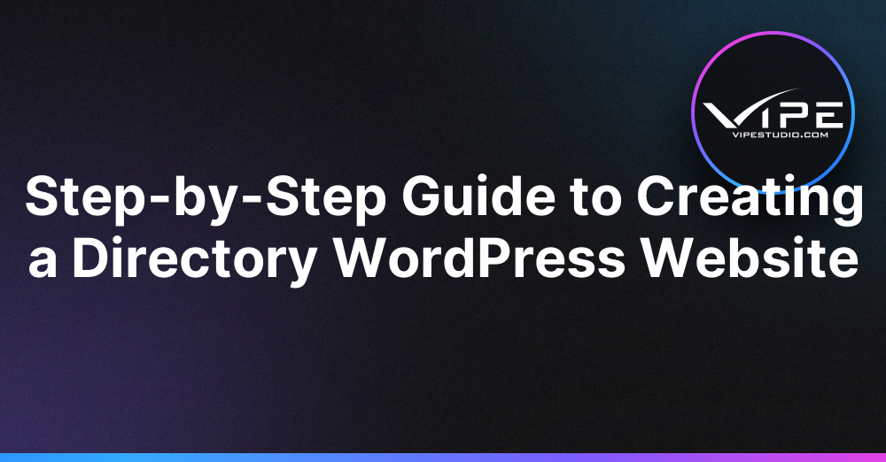 Step By Step Guide To Creating A Directory Site Vipe Studio