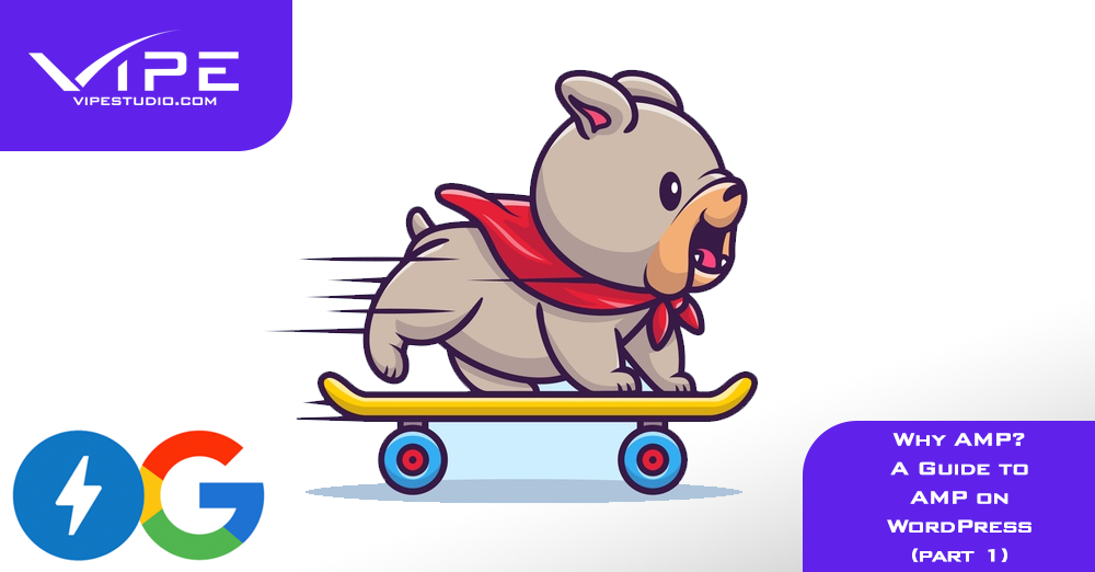 Why AMP? A Guide to AMP on WordPress (part 1)