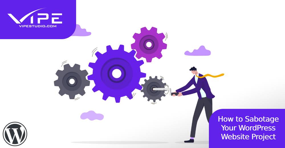 How To Sabotage Your WordPress Website Project