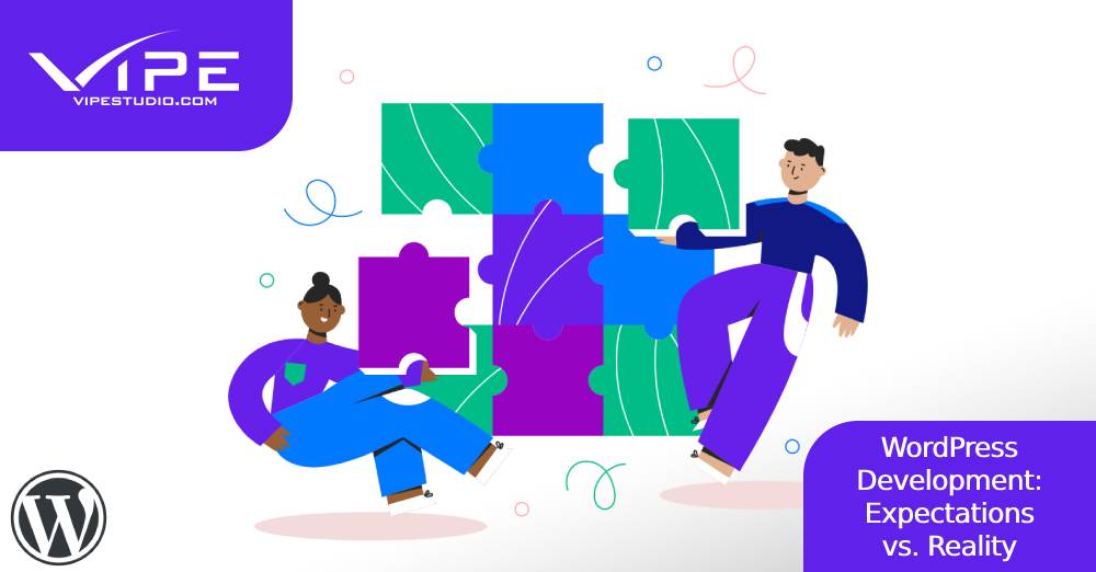 WordPress Development: Expectations vs. Reality