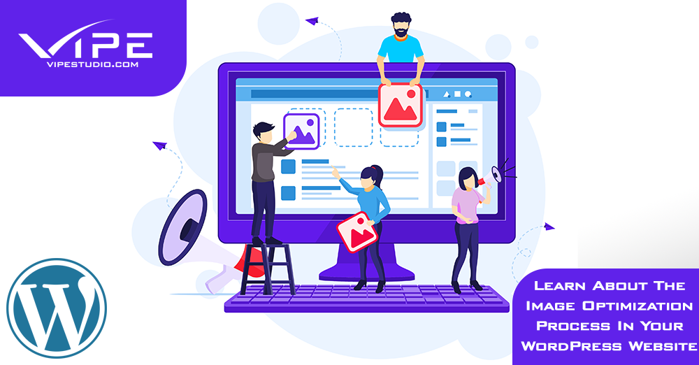 Learn About The Image Optimization Process In Your WordPress Website