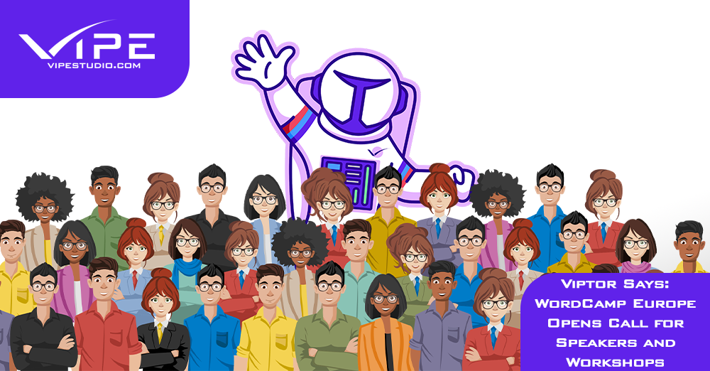Viptor Says: WordCamp Europe 2021 Opens Call for Speakers and Workshops