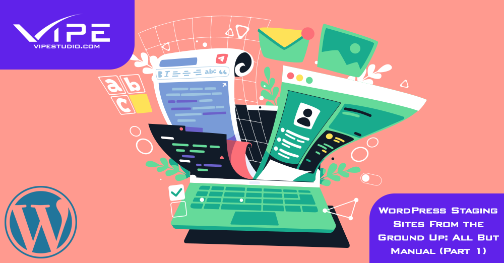 WordPress Staging Sites from the Ground Up: All But Manual (Part 1)