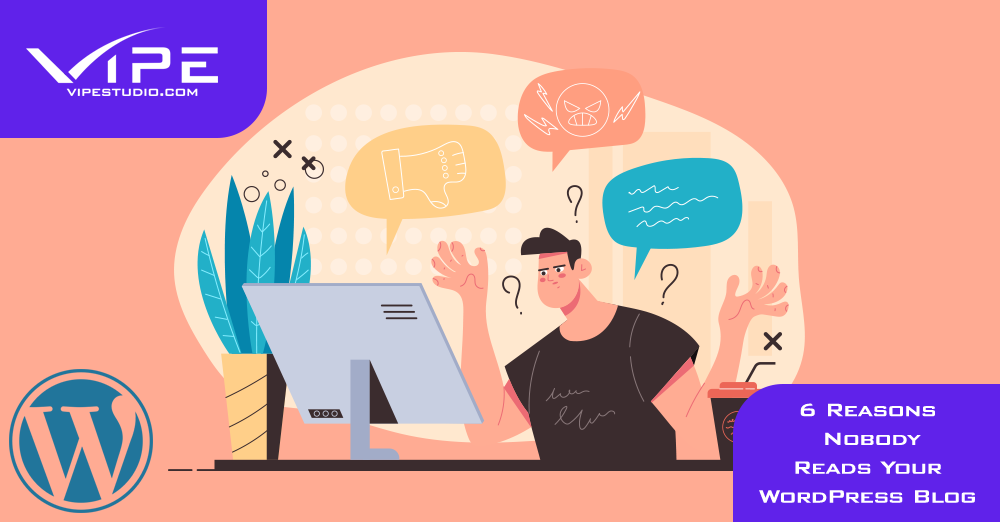 6 Reasons Nobody Reads Your WordPress Blog