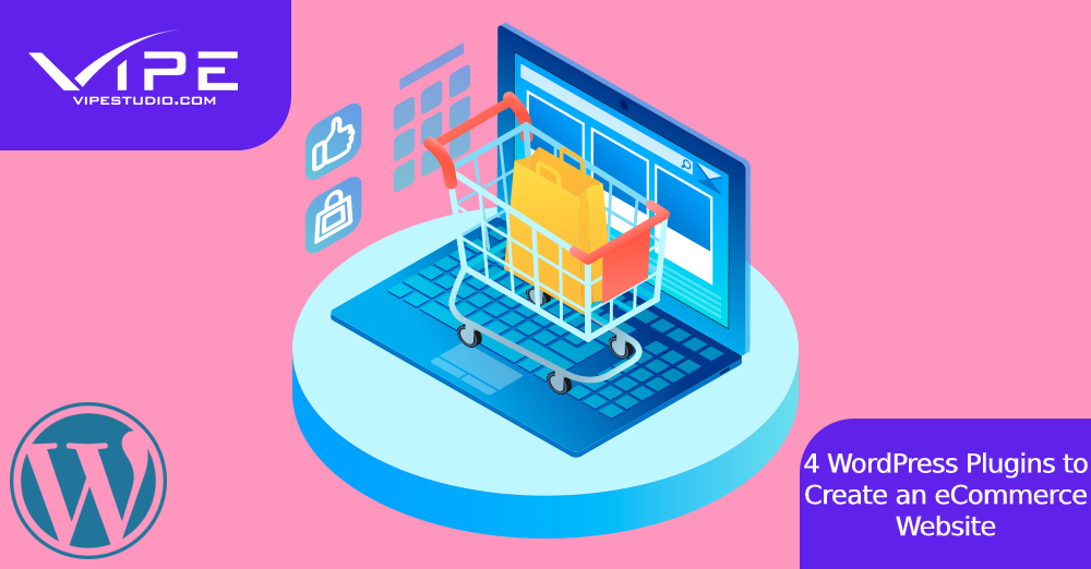 4 WordPress Plugins to Create an eCommerce Website