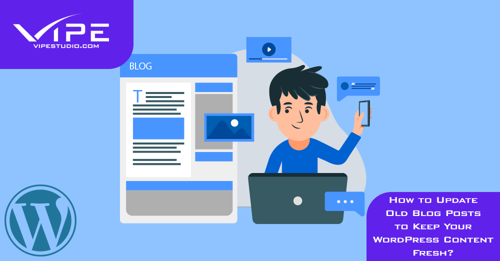 How to Update Old Blog Posts to Keep Your WordPress Content Fresh?