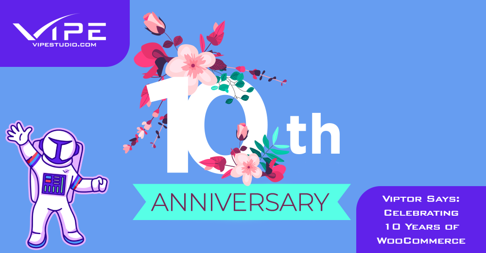 Viptor Says: Celebrating 10 Years of WooCommerce