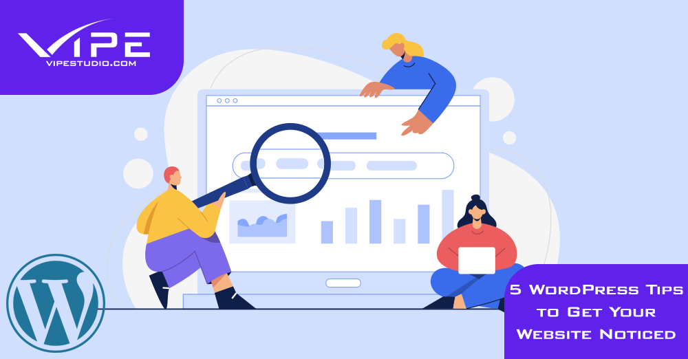 5 WordPress Tips to Get Your Website Noticed