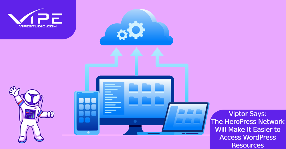 Viptor Says: The HeroPress Network Will Make It Easier to Access WordPress Resources