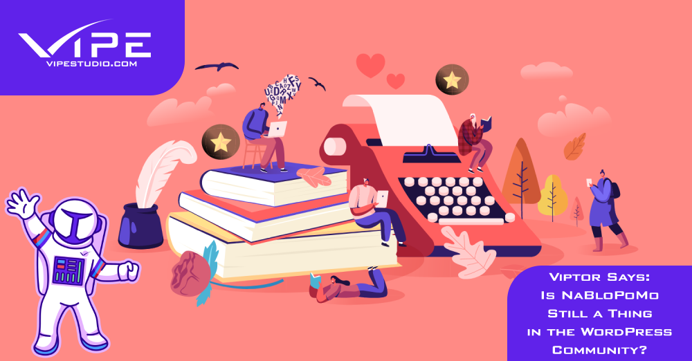 Viptor Says: Is NaBloPoMo Still a Thing in the WordPress Community?