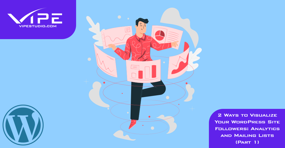 2 Ways to Visualize Your WordPress Site Followers: Analytics and Mailing Lists (Part 1)