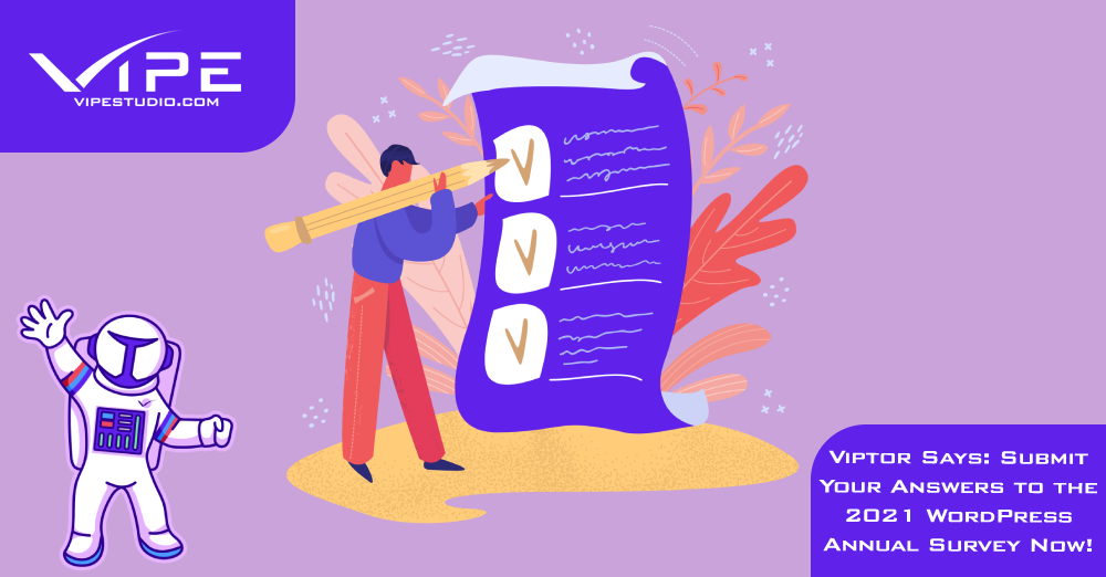 Viptor Says: Submit Your Answers to the 2021 WordPress Annual Survey Now!