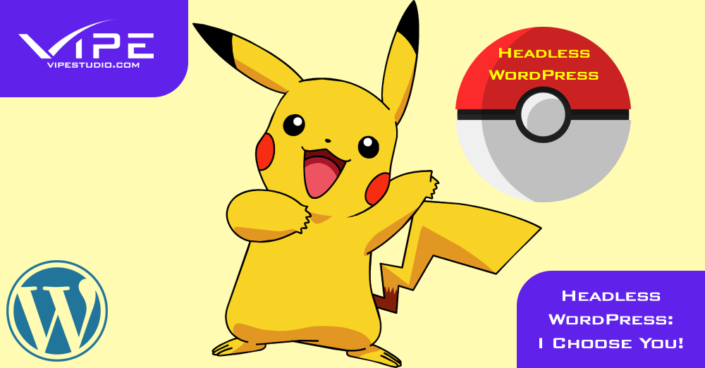 Headless WordPress: I Choose You!