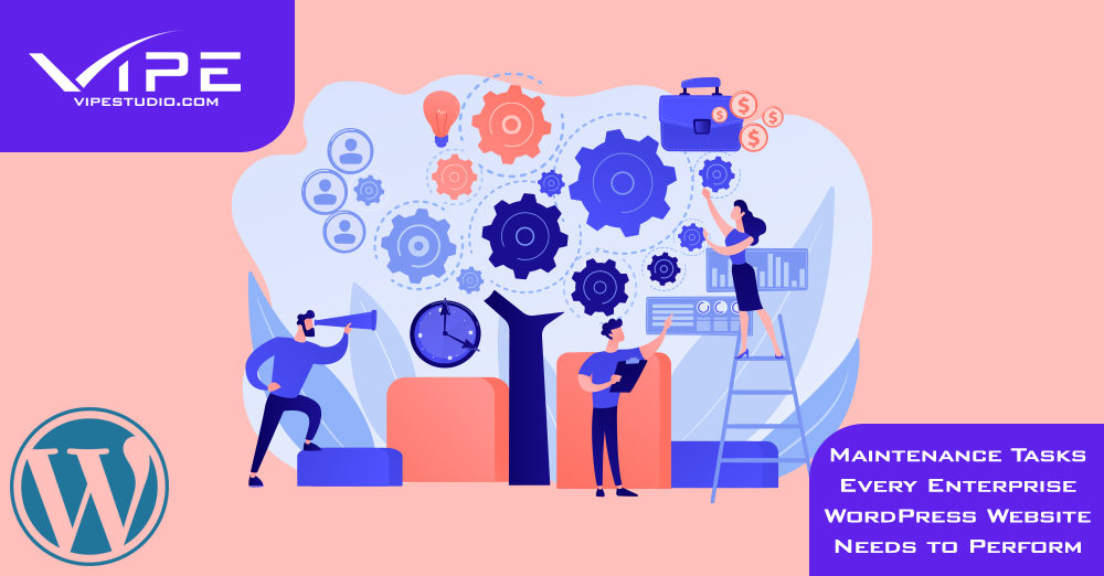 Maintenance Tasks Every Enterprise WordPress Website Needs to Perform