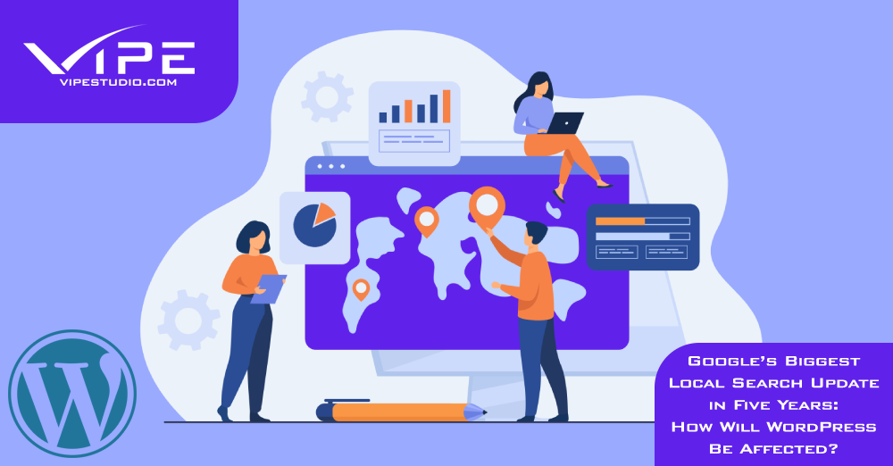 Google’s Biggest Local Search Update in Five Years: How Will WordPress Be Affected?