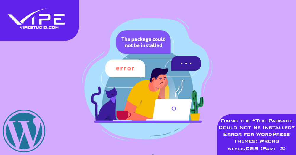 Fixing the “The Package Could Not Be Installed” Error for WordPress Themes: Wrong style.CSS (Part  2)