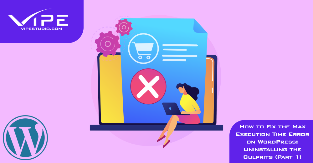 How to Fix the Max Execution Time Error on WordPress: Uninstalling the Culprits (Part 1)
