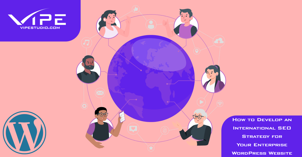 How to Develop an International SEO Strategy for Your Enterprise WordPress Website