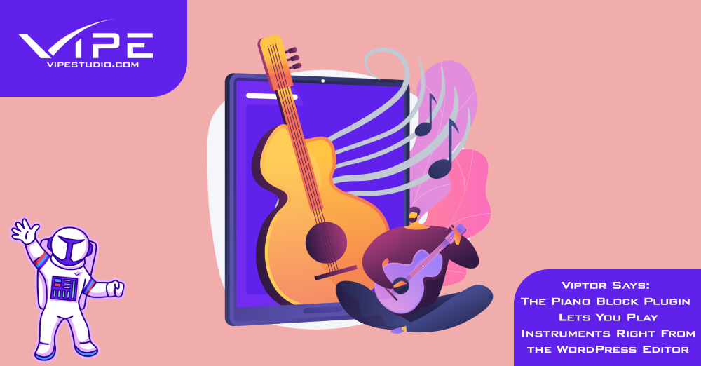 Viptor Says: The Piano Block Plugin Lets You Play Instruments Right From the WordPress Editor