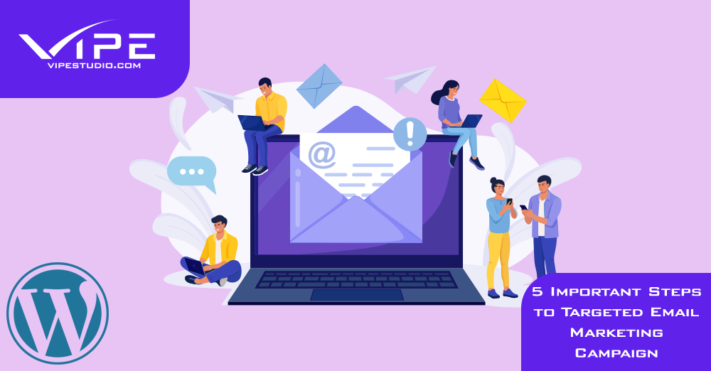 5 Important Steps to Targeted Email Marketing Campaign