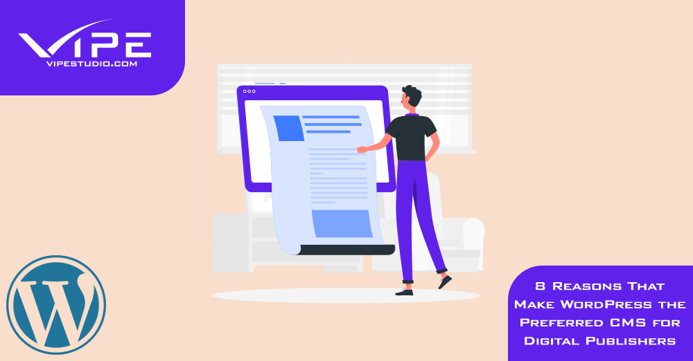8 Reasons That Make WordPress the Preferred CMS for Digital Publishers