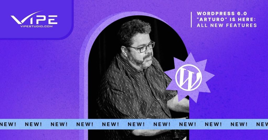 WordPress 6.0 “Arturo” Is Here: All New Features