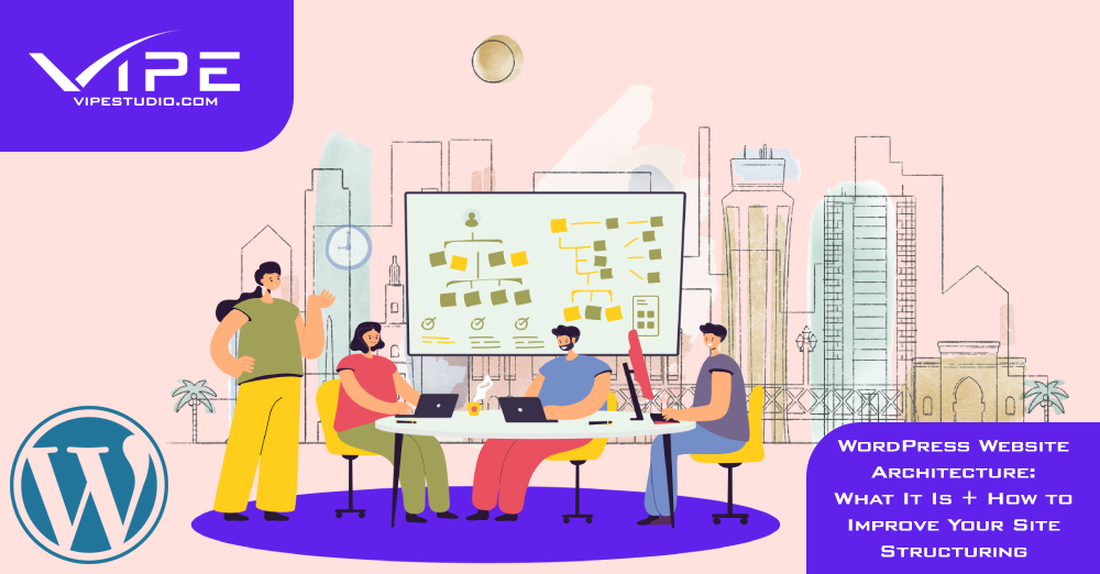 WordPress Website Architecture: What It Is + How to Improve Your Site Structuring