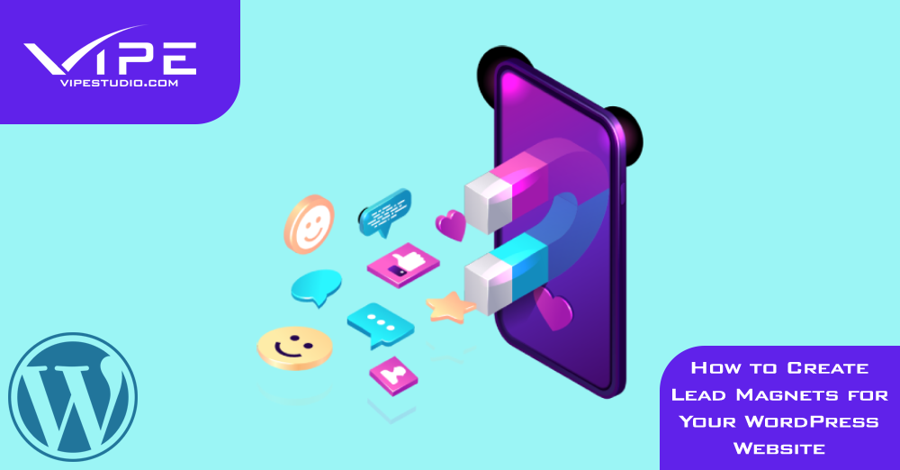 How to Create Lead Magnets for Your WordPress Website