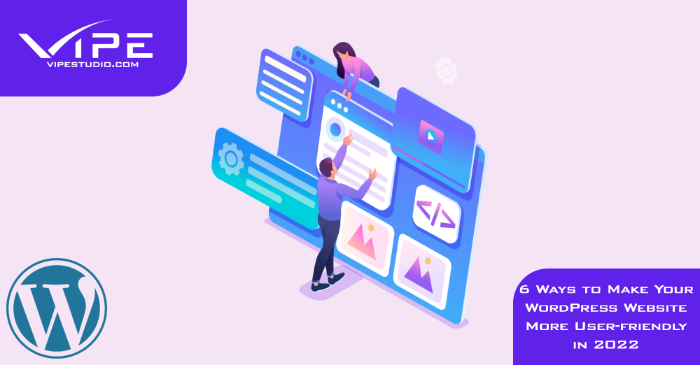 6 Ways to Make Your WordPress Website More User-friendly in 2022