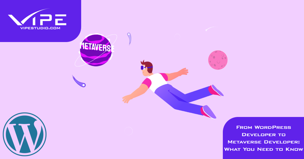From WordPress Developer to Metaverse Developer: What You Need to Know