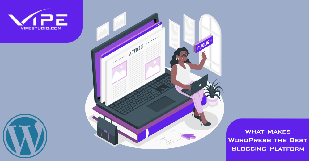 What Makes WordPress the Best Blogging Platform