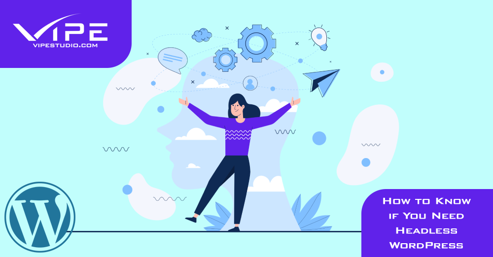 How to Know if You Need Headless WordPress