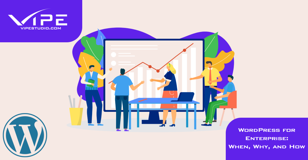 WordPress for Enterprise: When, Why, and How