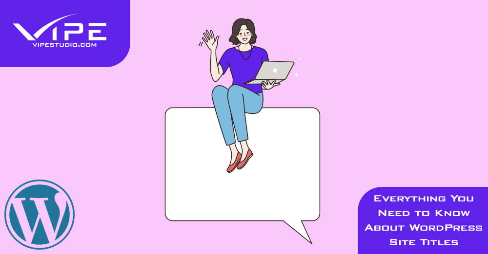 Everything You Need to Know About WordPress Site Titles