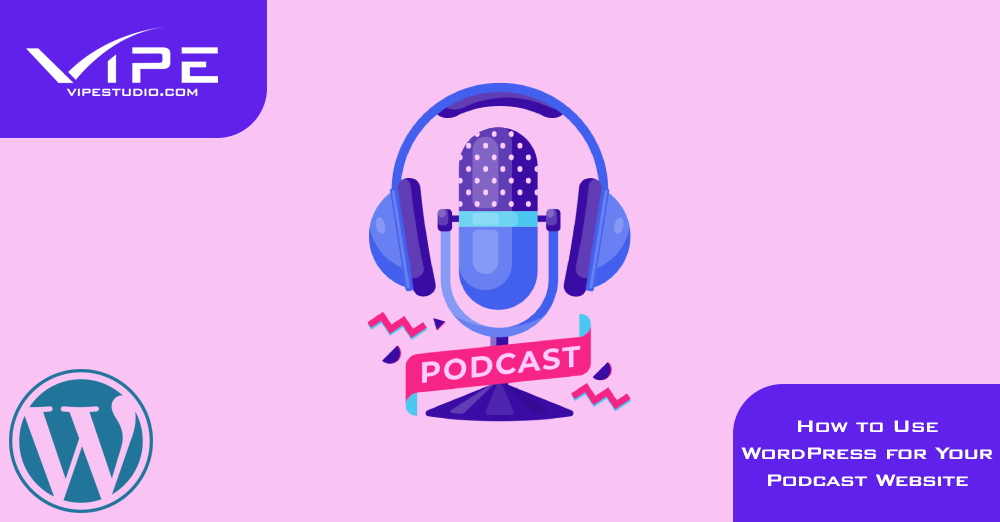 How to Use WordPress for Your Podcast Website