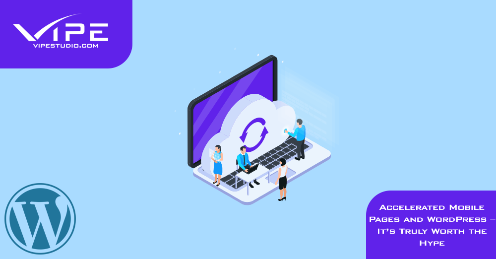 Accelerated Mobile Pages and WordPress – It’s Truly Worth the Hype