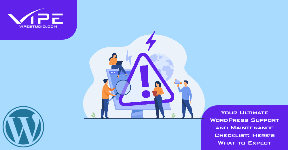 Your Ultimate WordPress Support and Maintenance Checklist: Here’s What to Expect