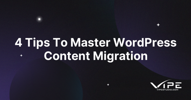 4 Tips To Master WordPress Content Migration