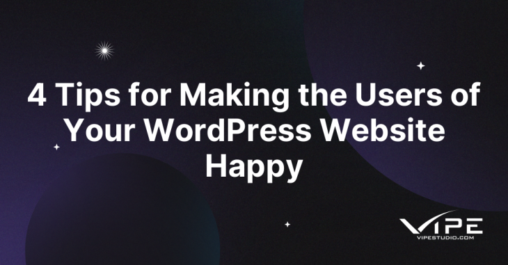 4 Tips for Making the Users of Your WordPress Website Happy