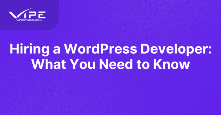 Hiring a WordPress Developer: What You Need to Know