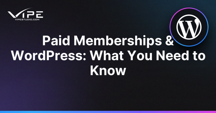 Paid Memberships & WordPress: What You Need to Know