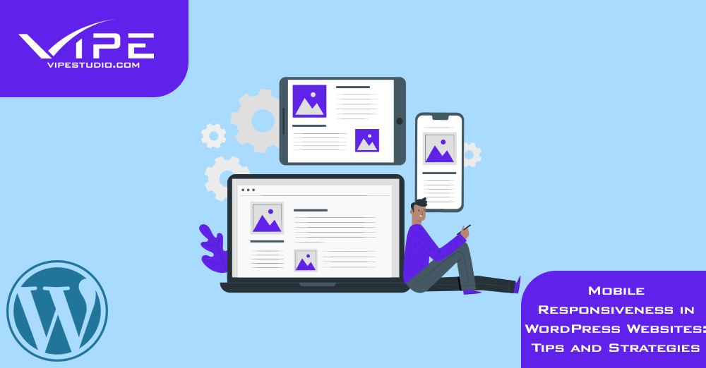 Mobile Responsiveness in WordPress Websites: Tips and Strategies