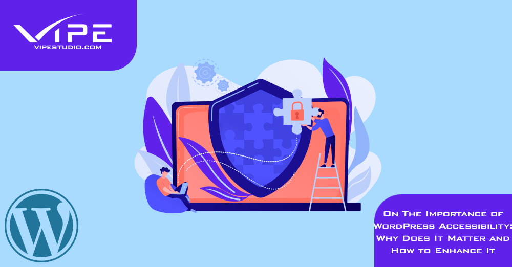 On The Importance of WordPress Accessibility: Why Does It Matter and How to Enhance It