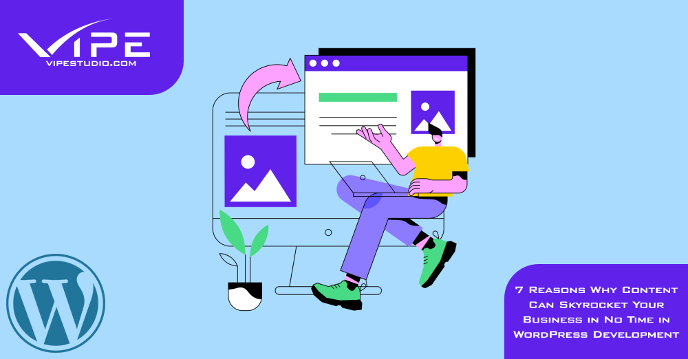 7 Reasons Why Content Can Skyrocket Your Business in No Time in WordPress Development