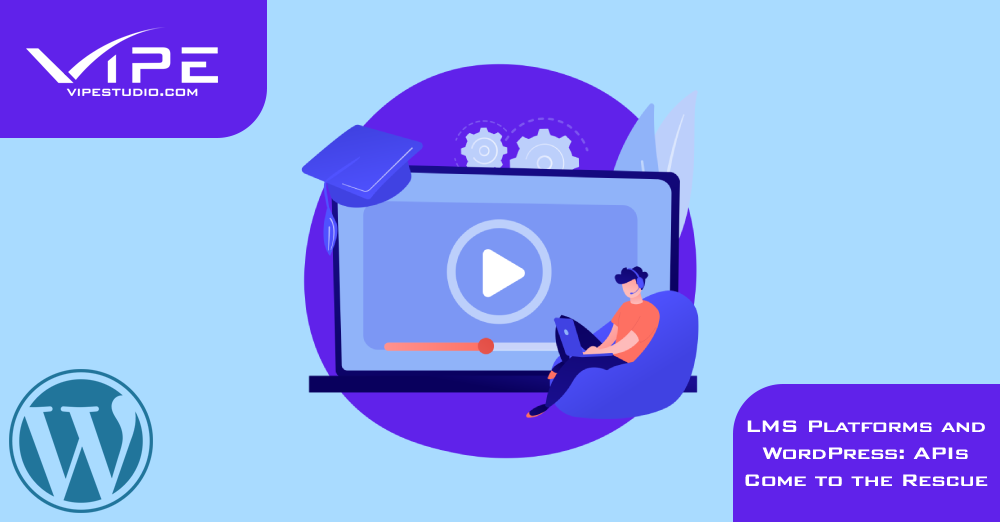LMS Platforms and WordPress: APIs Come to the Rescue