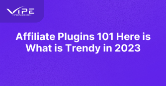 Affiliate Plugins 101 Here is What is Trendy in 2023