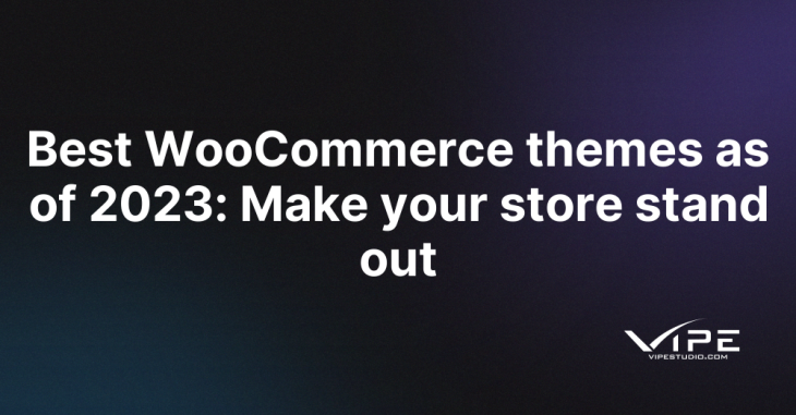 Best WooCommerce themes as of 2023: Make your store stand out