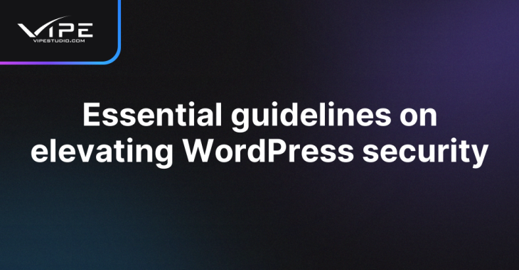 Essential guidelines on elevating WordPress security