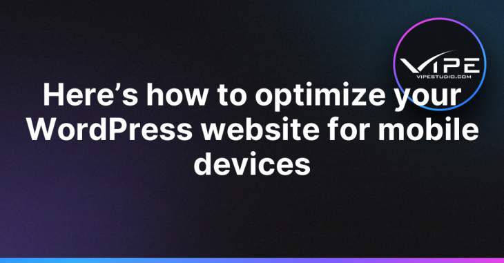 Here’s how to optimize your WordPress website for mobile devices