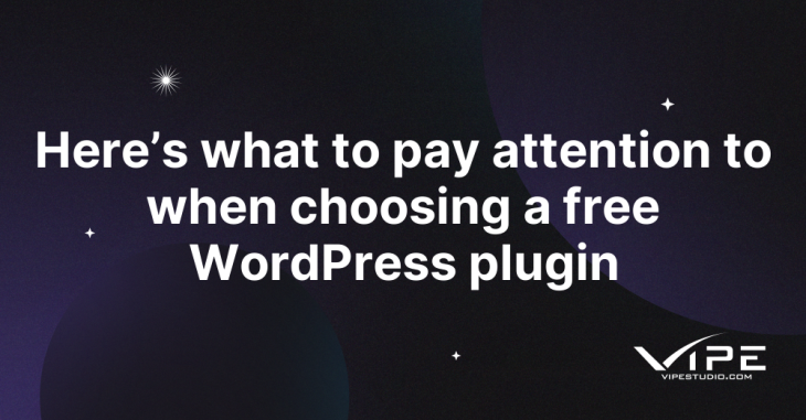 Here’s what to pay attention to when choosing a free WordPress plugin